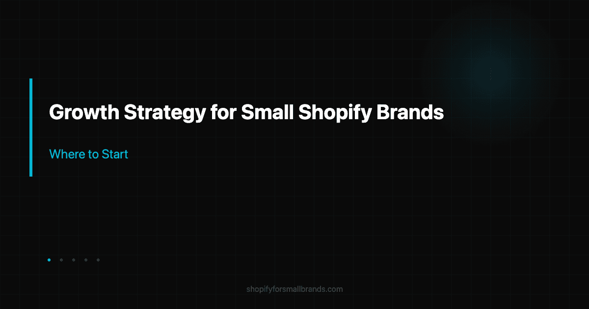 growth strategy for small shopify brands where to start shopify small brands blog