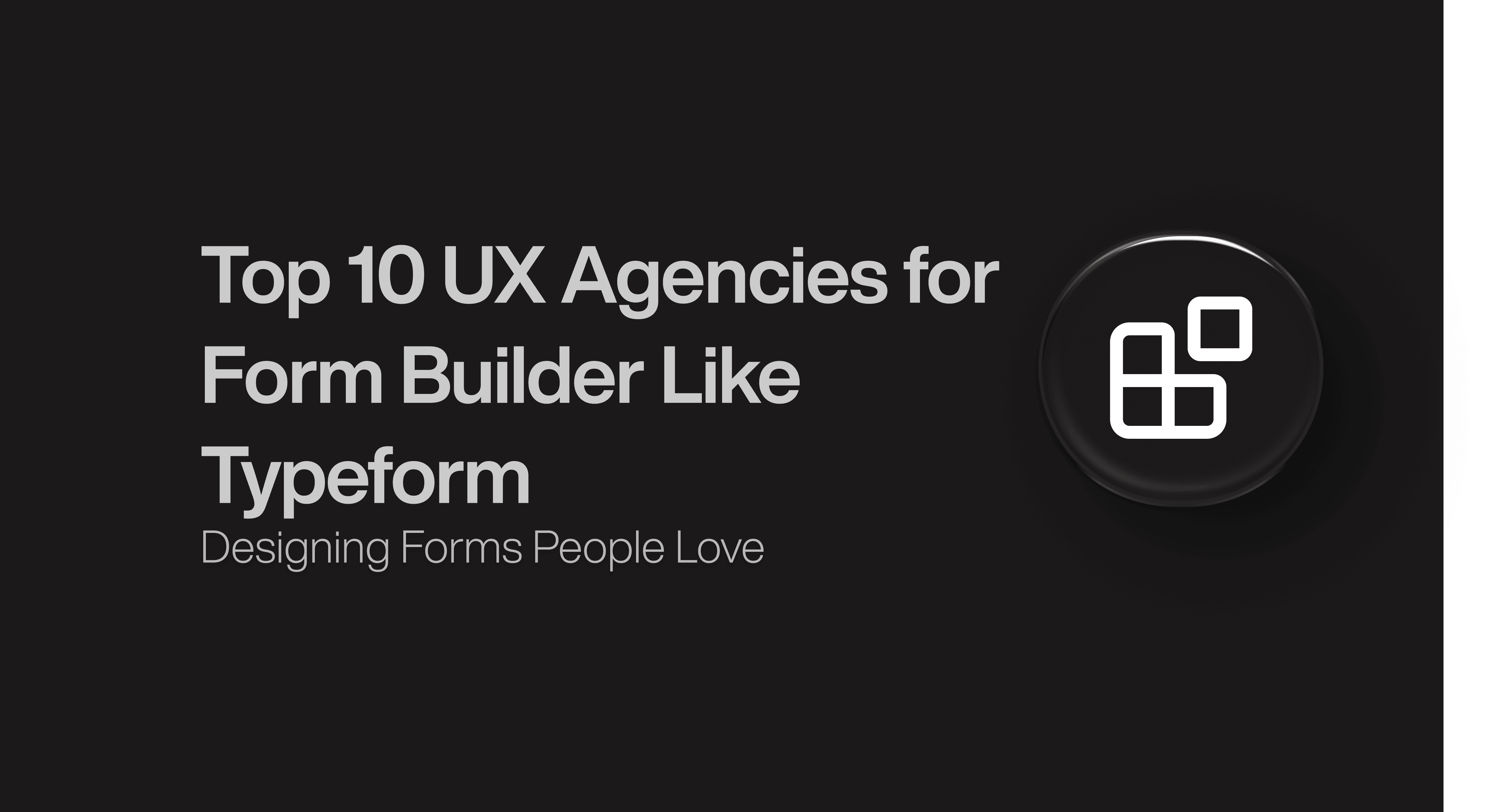 Top 10 UX Agencies for Form Builder Like Typeform