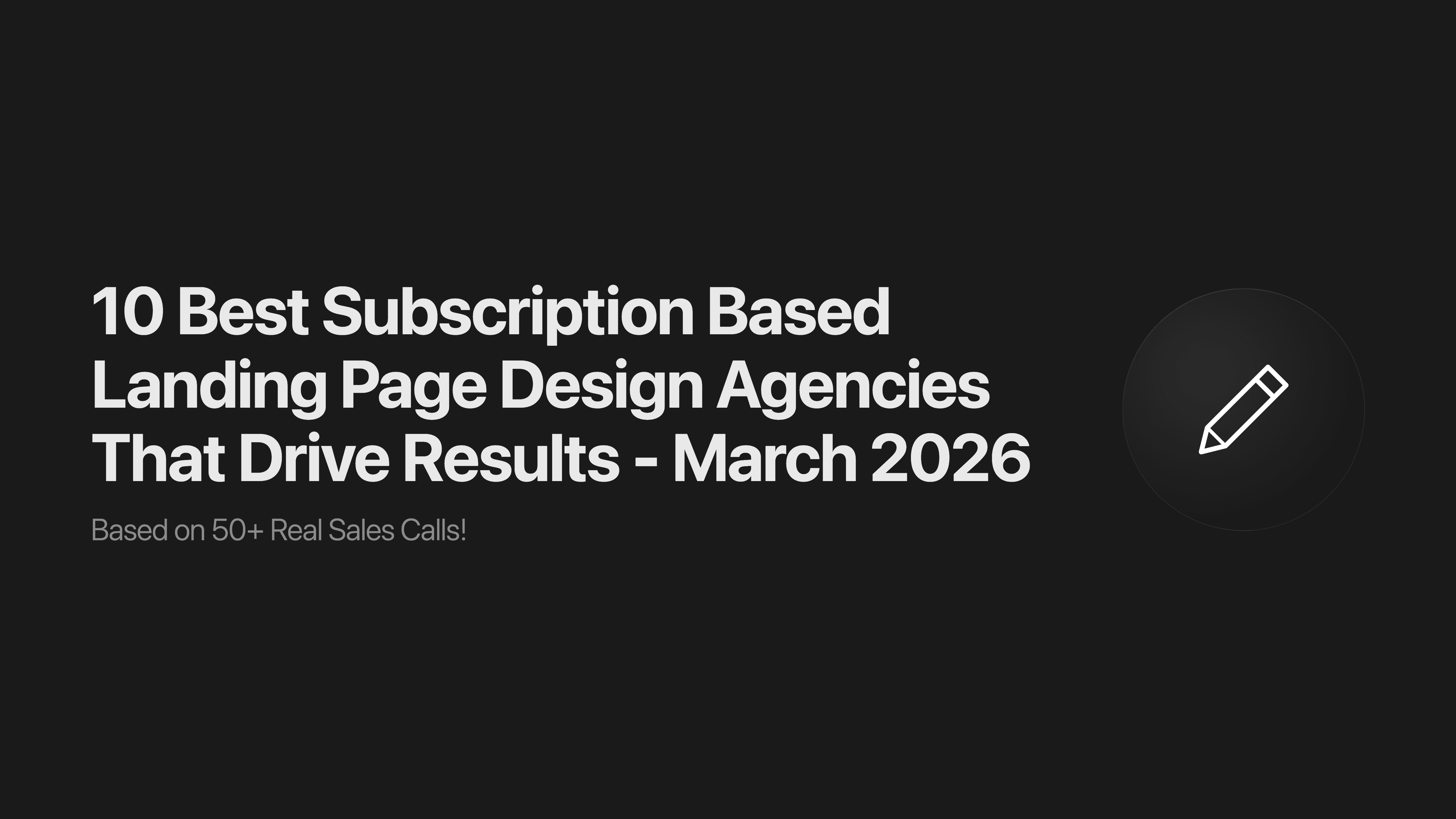 10 Best Subscription Based Landing Page Design Agencies That Drive Results - March 2026