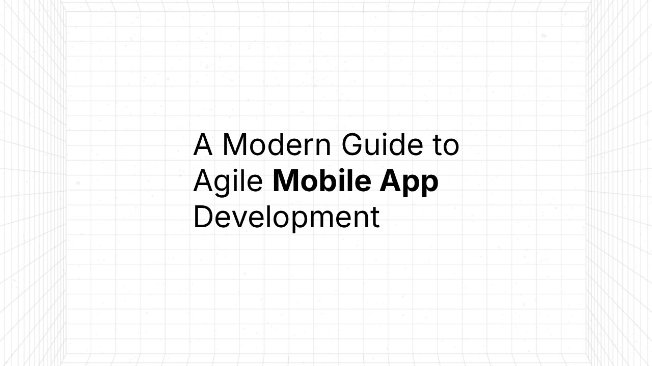Hero image with white grid background showing the title 'A Modern Guide to Agile Mobile App Development' in large black text
