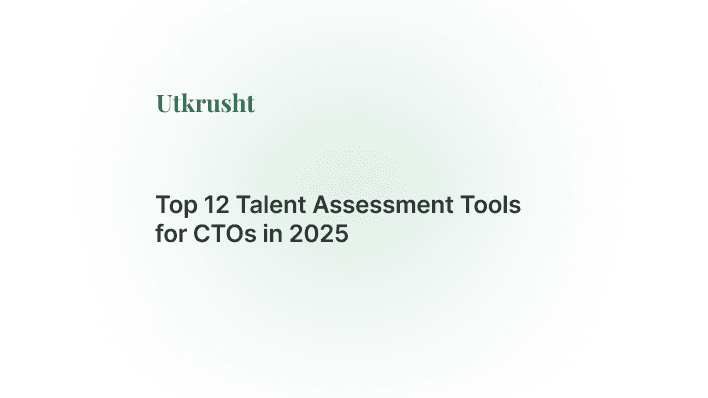 Top 12 Talent Assessment Tools for CTOs in 2025