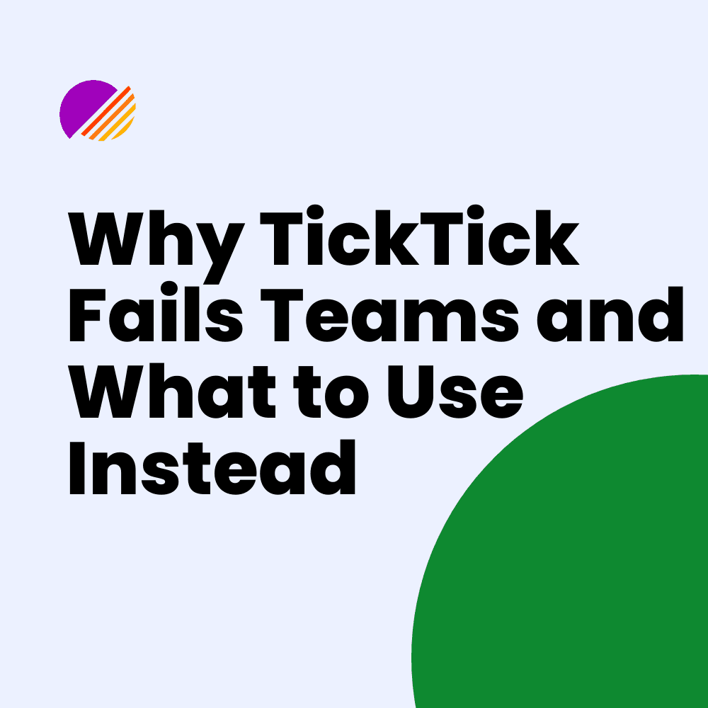 Why TickTick Fails Teams and What to Use Instead