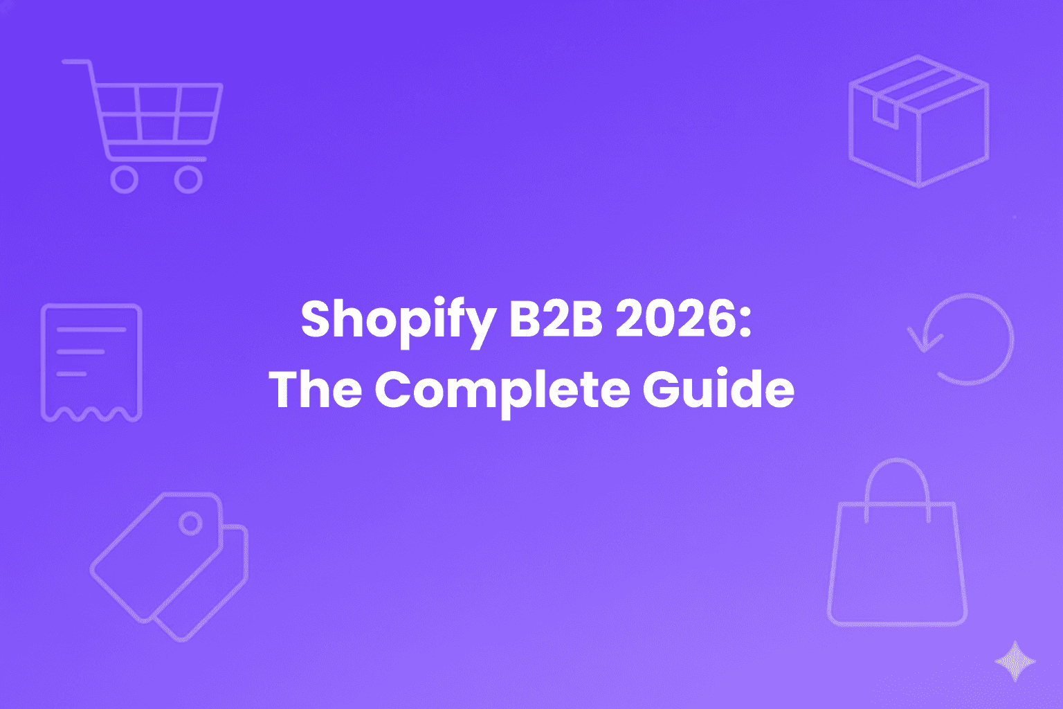 Shopify Plus B2B 2026 architecture and operations playbook for high-volume wholesale