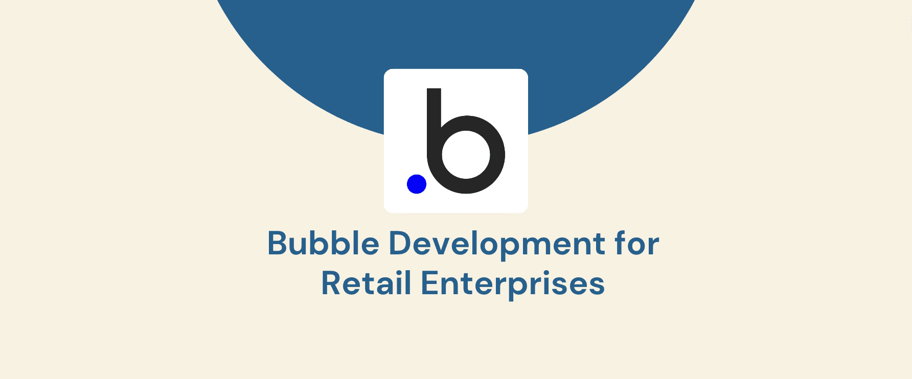 Bubble Development for Retail Enterprises: