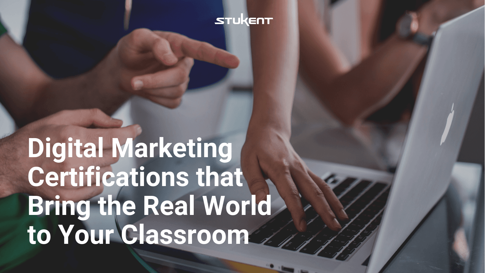Series of people pointing a a computer with overlay text saying "Digitial Marketing Certifications that Bring the Real World to Your Classroom