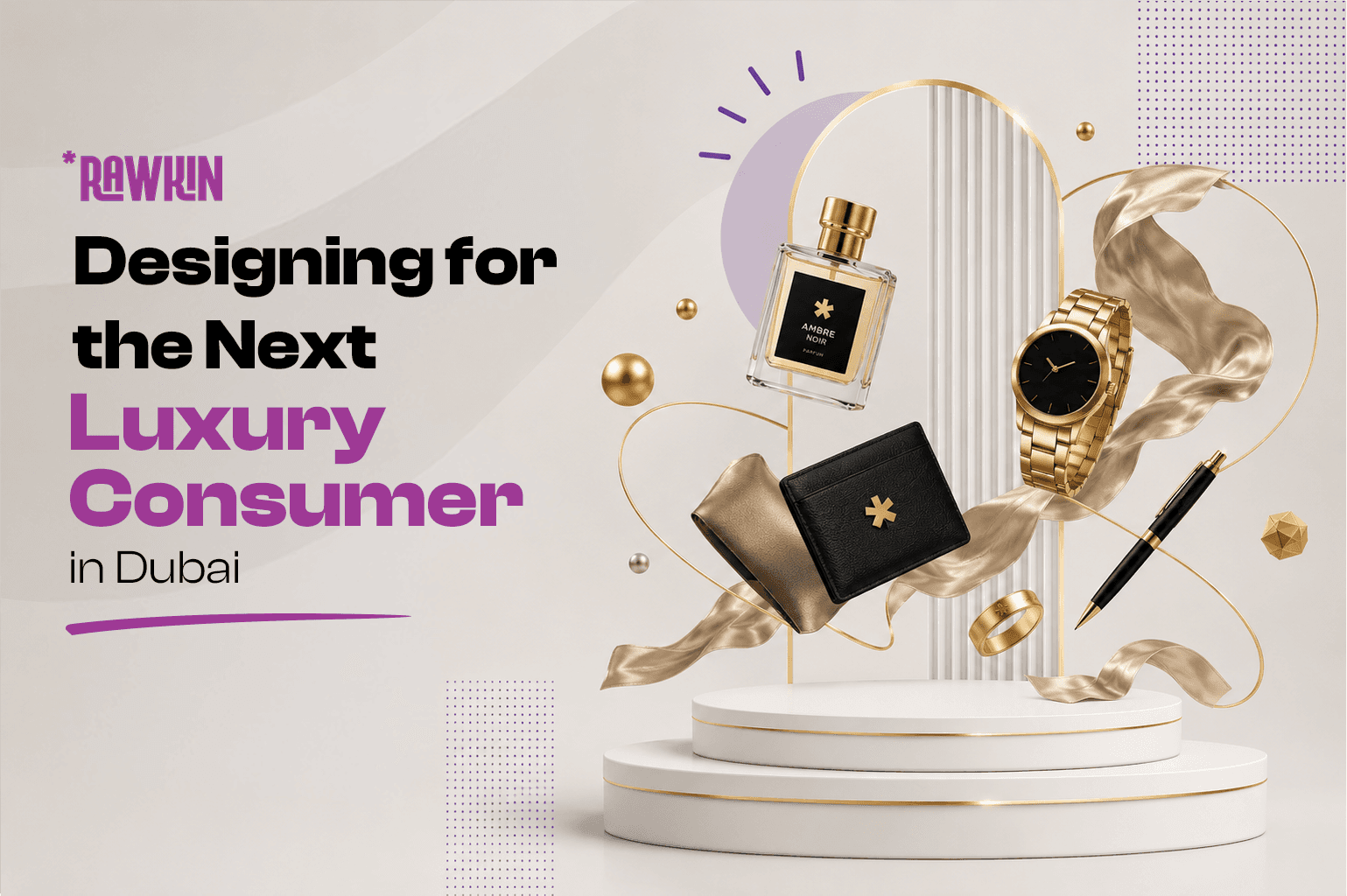 Designing for the Next Luxury Consumer in Dubai 
