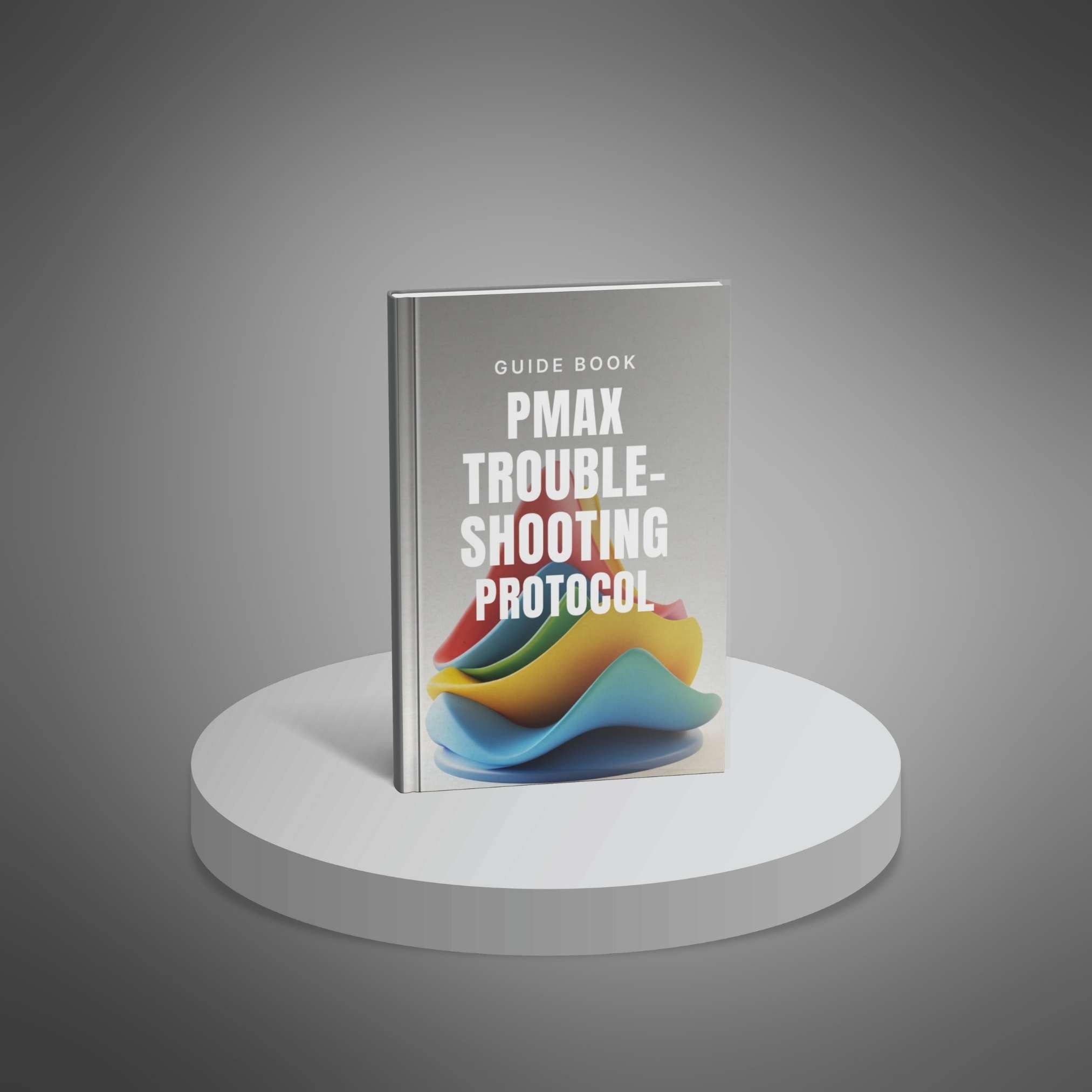 Performance Max Troubleshooting Protocol Guide Book