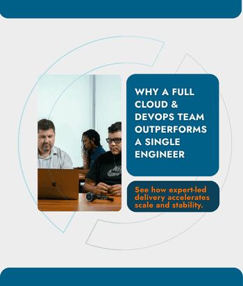 Blog guide explaining why a full Cloud and DevOps team provides more stability, scalability and reliability than a single engineer