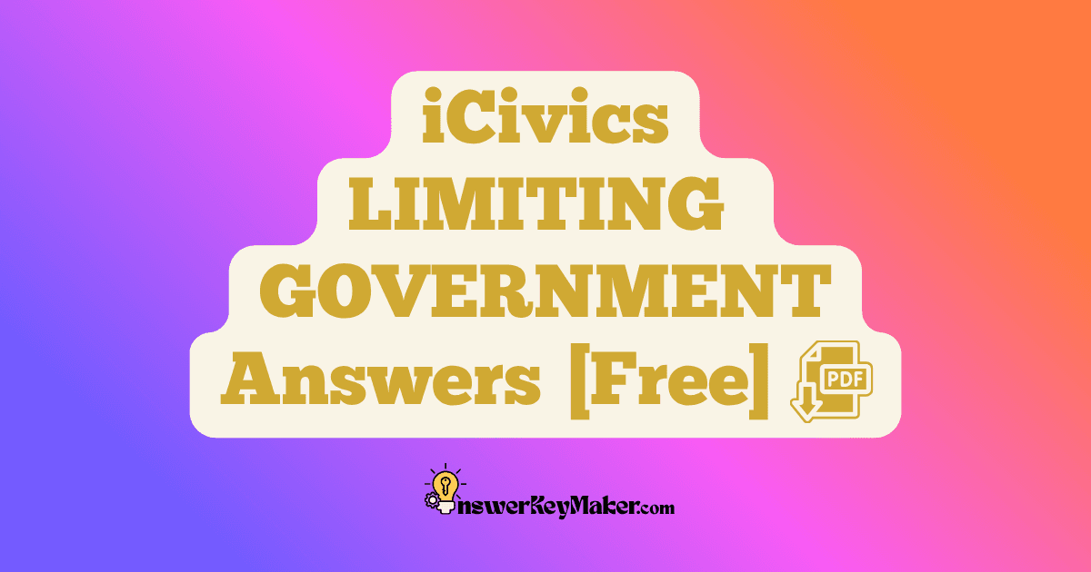 Download iCivics LIMITING GOVERNMENT Answer Key PDF for Free.