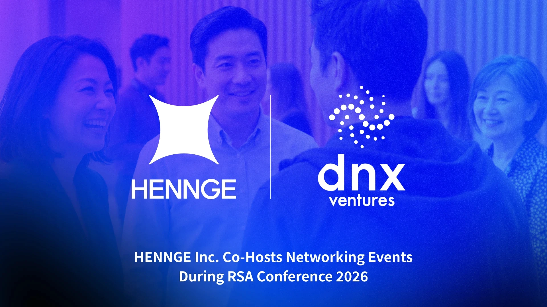 A blue and purple gradient-tinted photograph of people smiling and talking at a networking event. Superimposed in the center are the white logos for HENNGE and dnx ventures, separated by a vertical line. Below the logos, text reads: "HENNGE Inc. Co-Hosts Networking Events During RSA Conference 2026.
