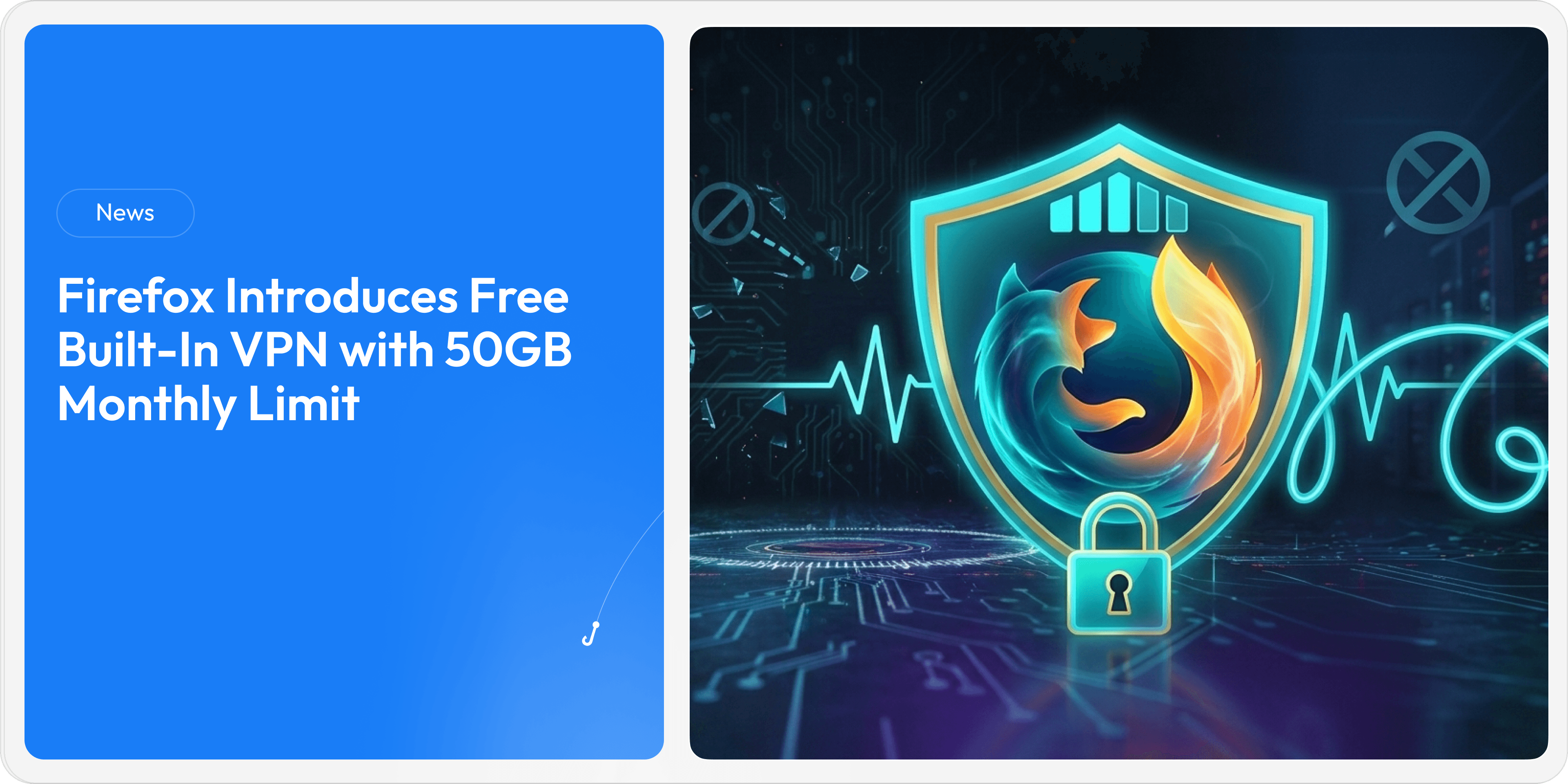 Firefox Introduces Free Built-In VPN with 50GB Monthly Limit