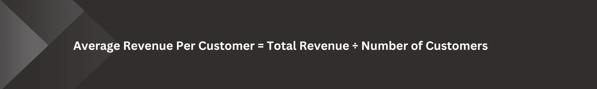 arpc formula: ARPC = Total Revenue ÷ Number of Customers