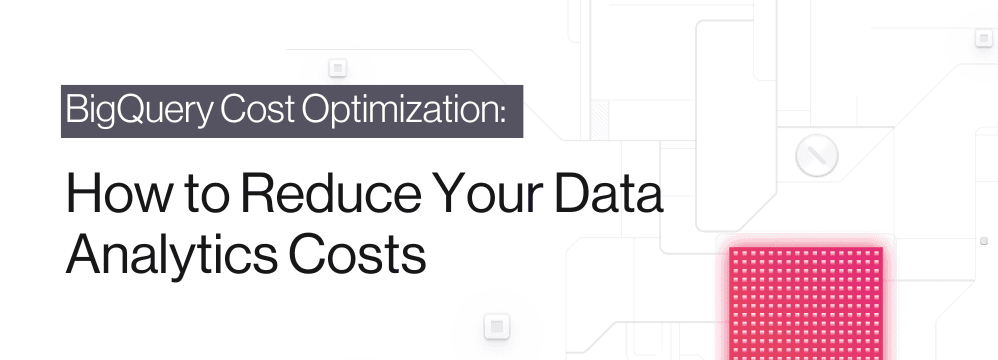 BigQuery cost optimization