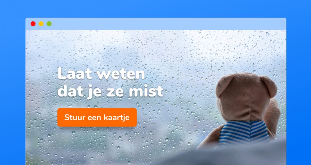 Header waarbij de foto van het knufelbeertje is gebruikt. Tekst: laat weten dat je ze mist. Button: Stuur een kaartje