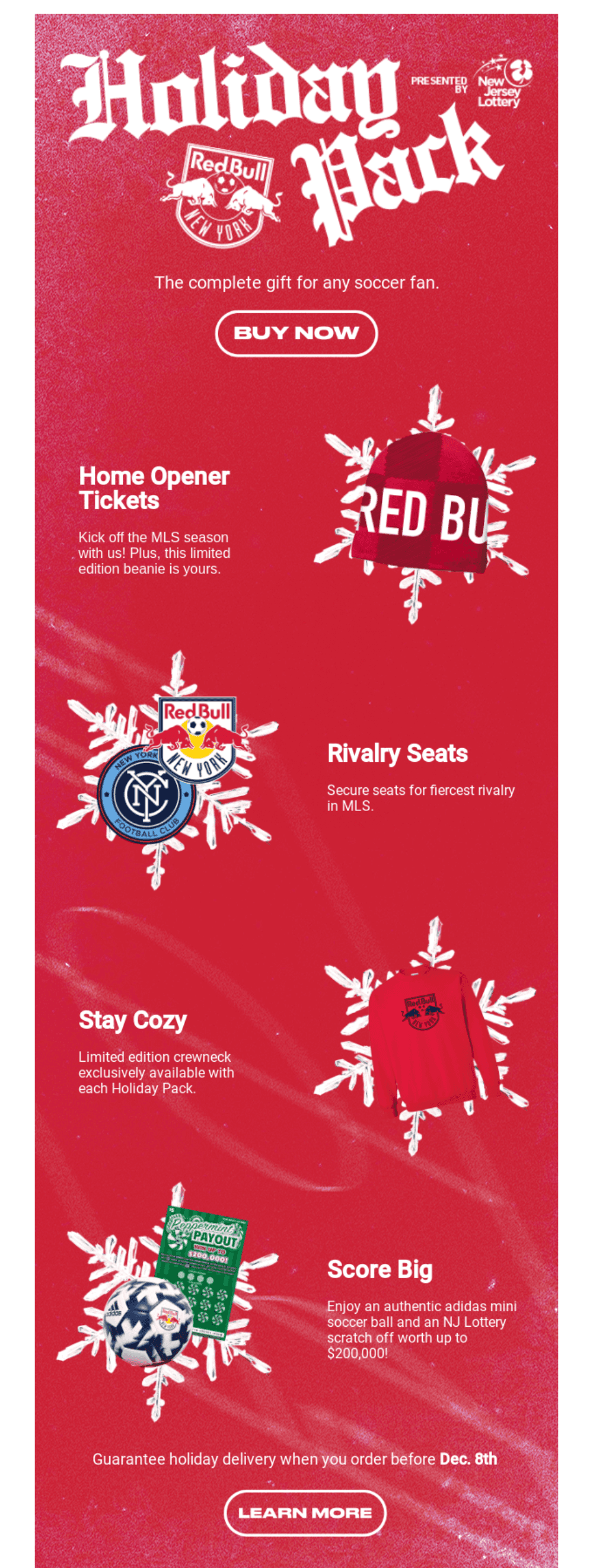 "Promotional email from Red Bull showcasing a holiday pack offer for soccer fans. Includes highlights such as Home Opener Tickets with a limited edition beanie, Rivalry Seats, Stay Cozy crewneck, and Score Big with an Adidas mini soccer ball and NJ Lottery scratch-off. Features a bold red design and call-to-action buttons."