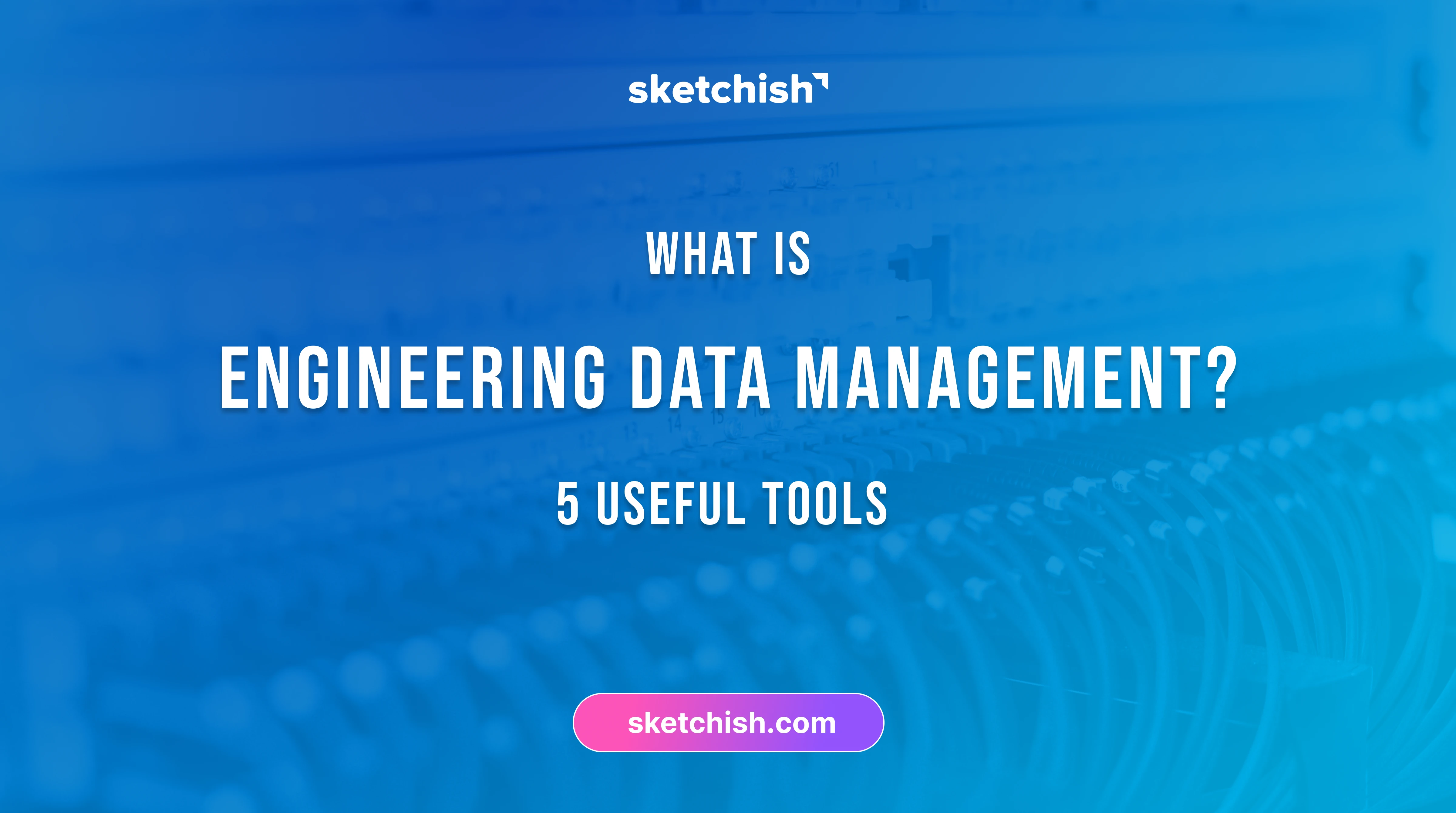 Engineering Data Management