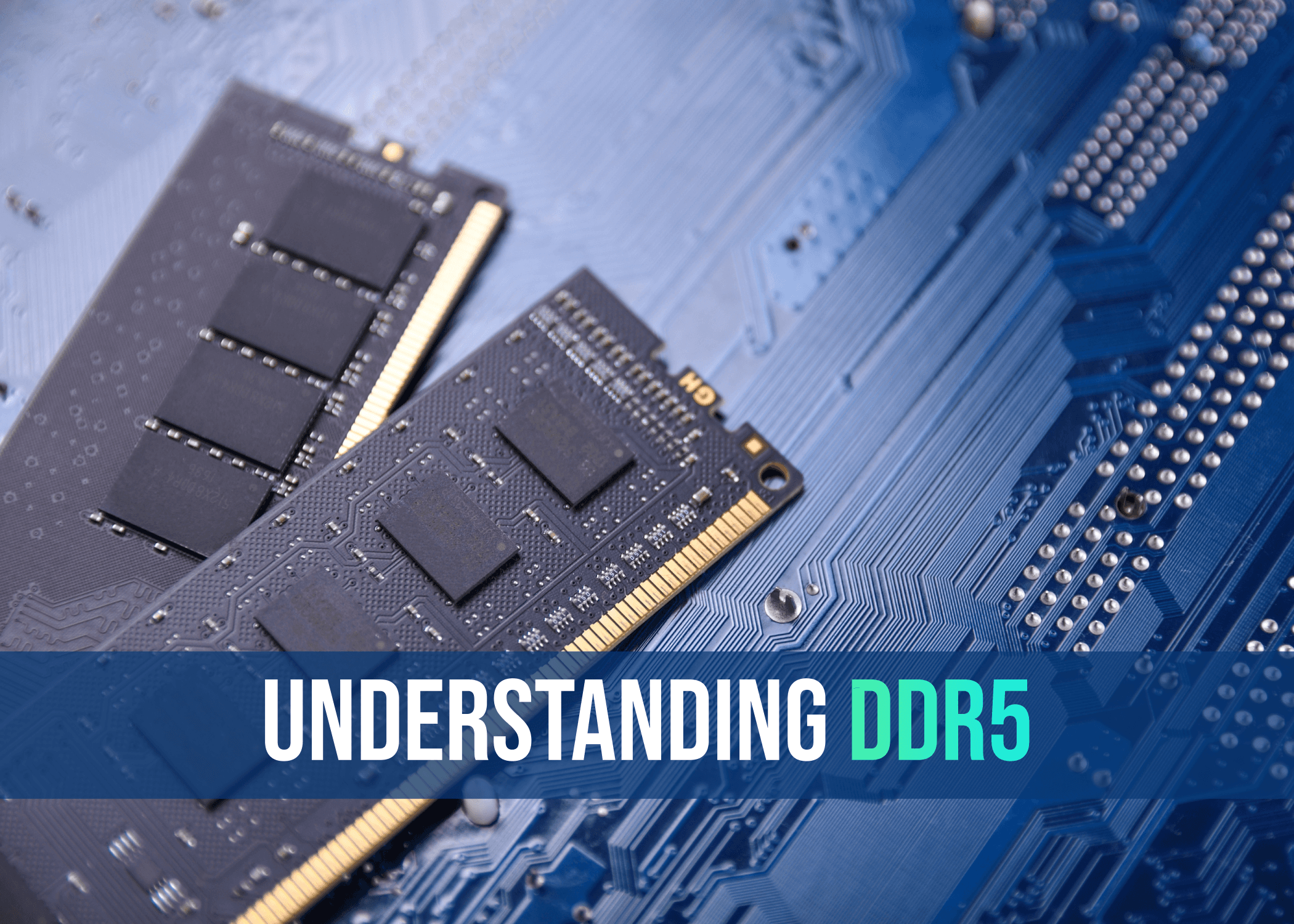 Understanding DDR5: The Next Generation of Memory Technology