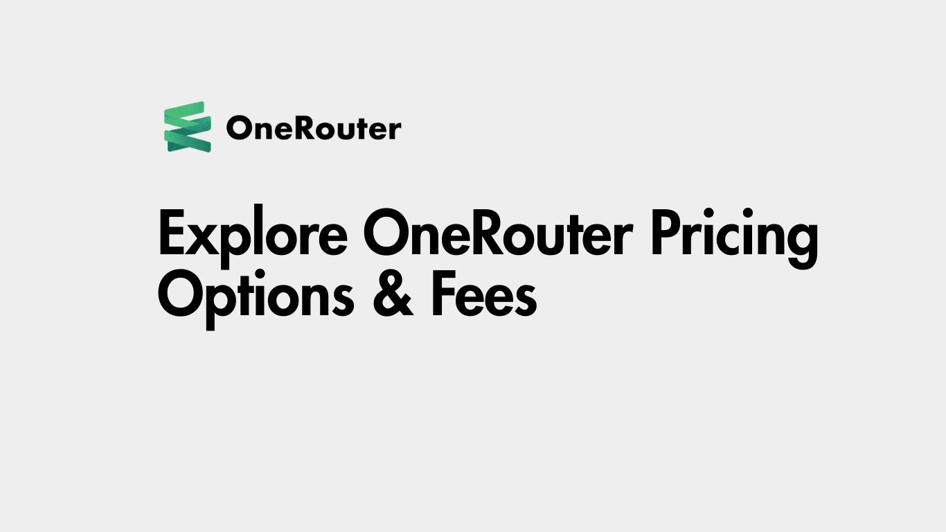Explore OneRouter pricing options & fees