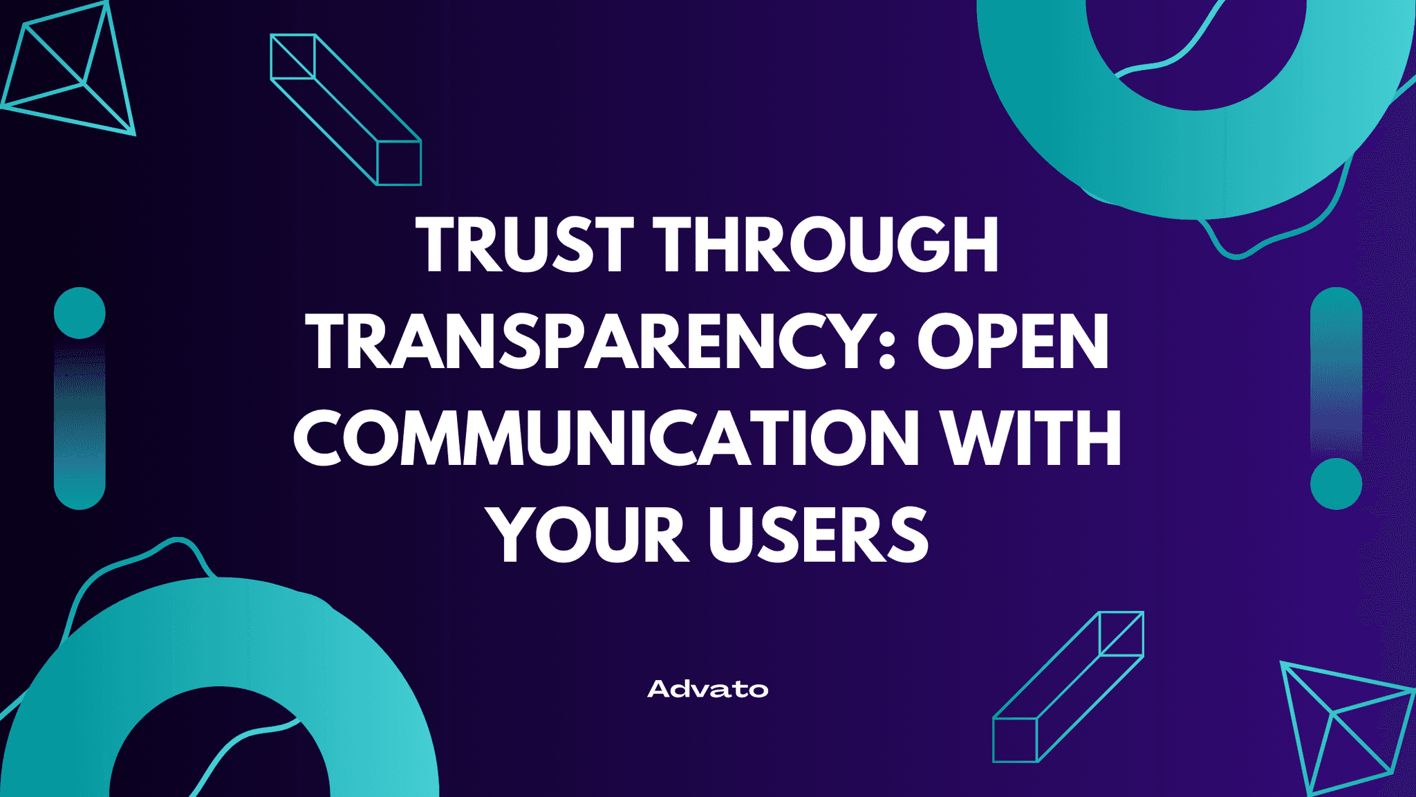 image with purple background and white text that says "Trust Through Transparency: Open Communication with Your Users"