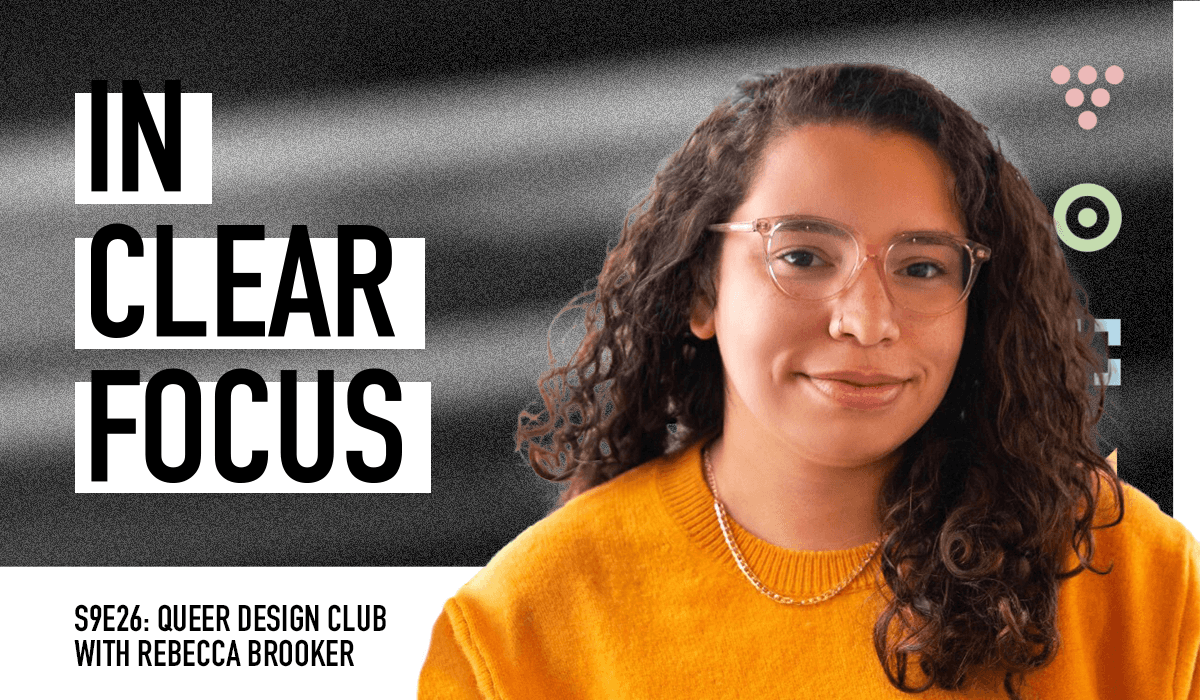 Podcast cover art for In Clear Focus episode Queer Design Club with Rebecca Brooker