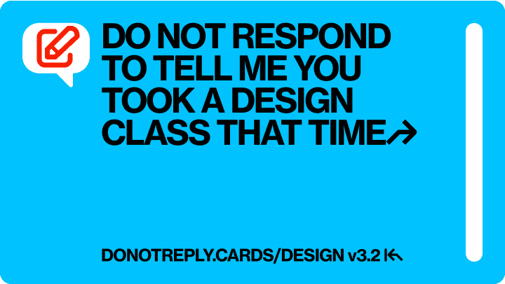 DO NOT RESPOND  TO TELL ME YOU TOOK A DESIGN CLASS THAT TIME↱