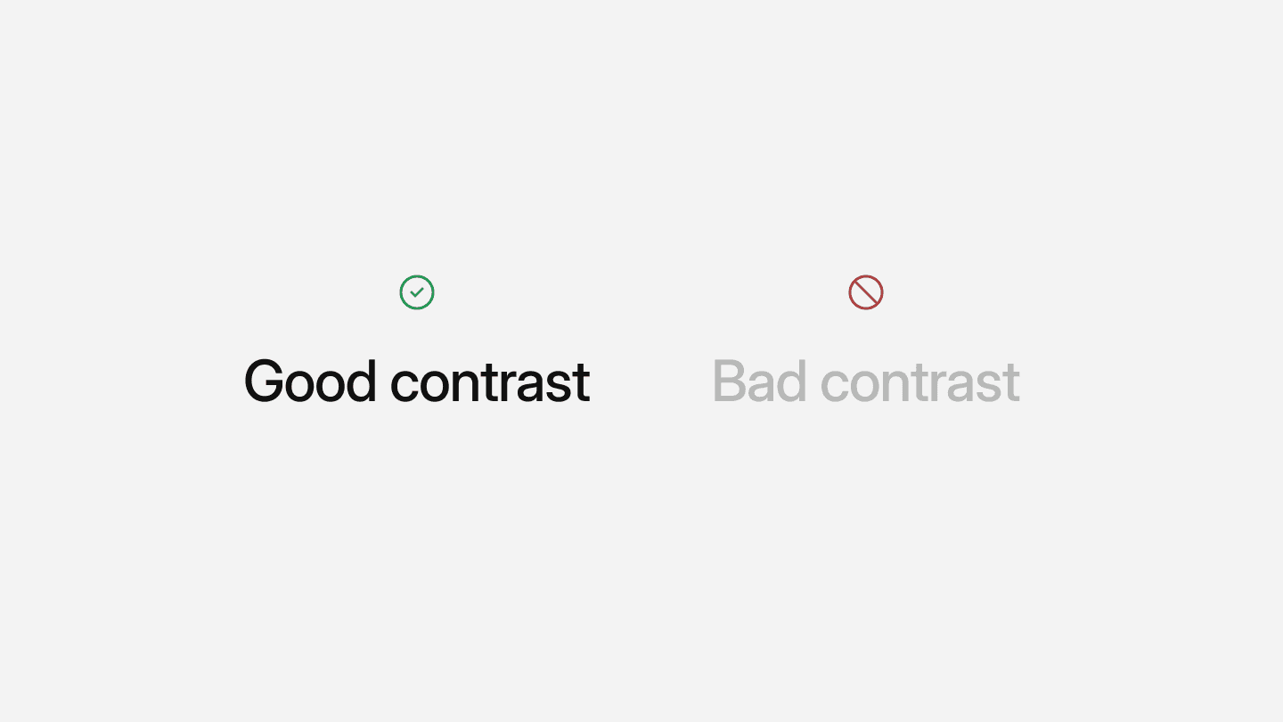 A visual comparison of good and bad contrast in text. On the left, ‘Good contrast’ is displayed in bold black text with a green checkmark above it, indicating readability. On the right, ‘Bad contrast’ is shown in light gray text with a red prohibited symbol above it, demonstrating poor readability due to insufficient contrast.