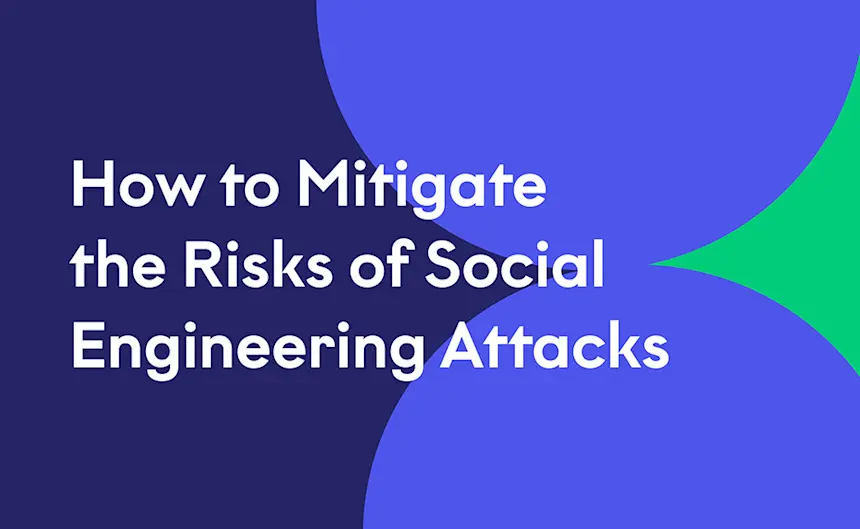 How to Mitigate the Risks of Social Engineering Attacks