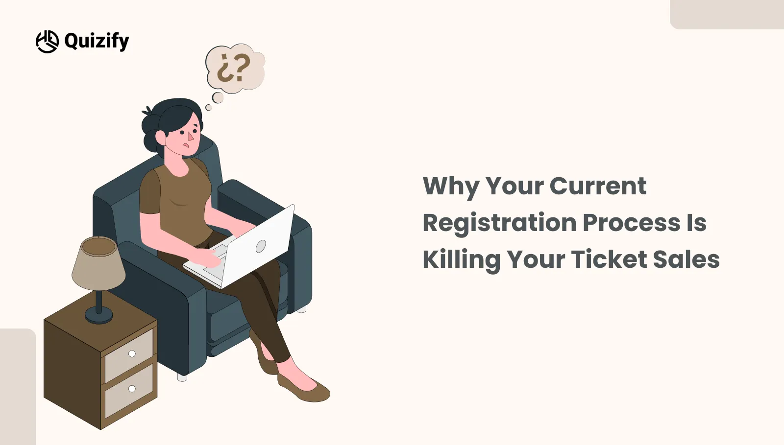 Why Your Current Registration Process is Killing Your Ticket Sales | Quizify 