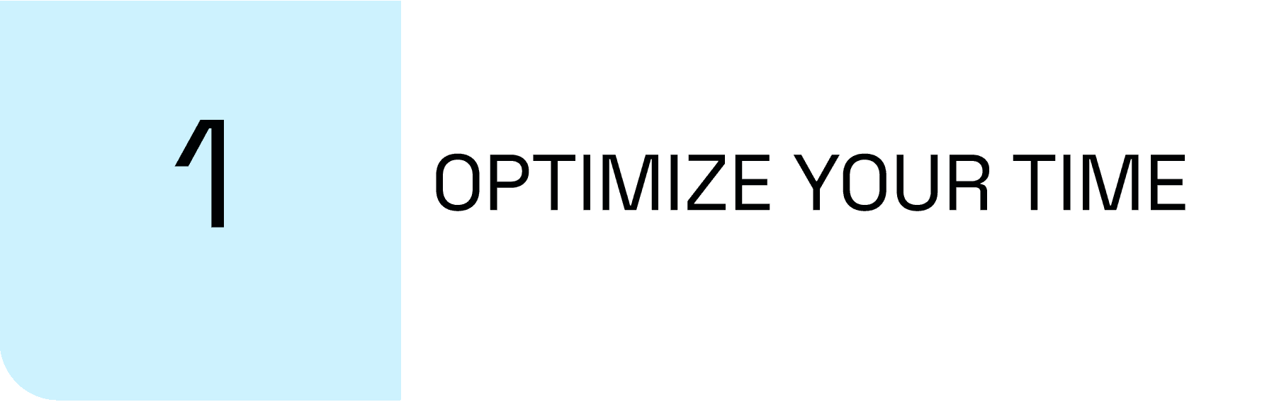 optimize your time