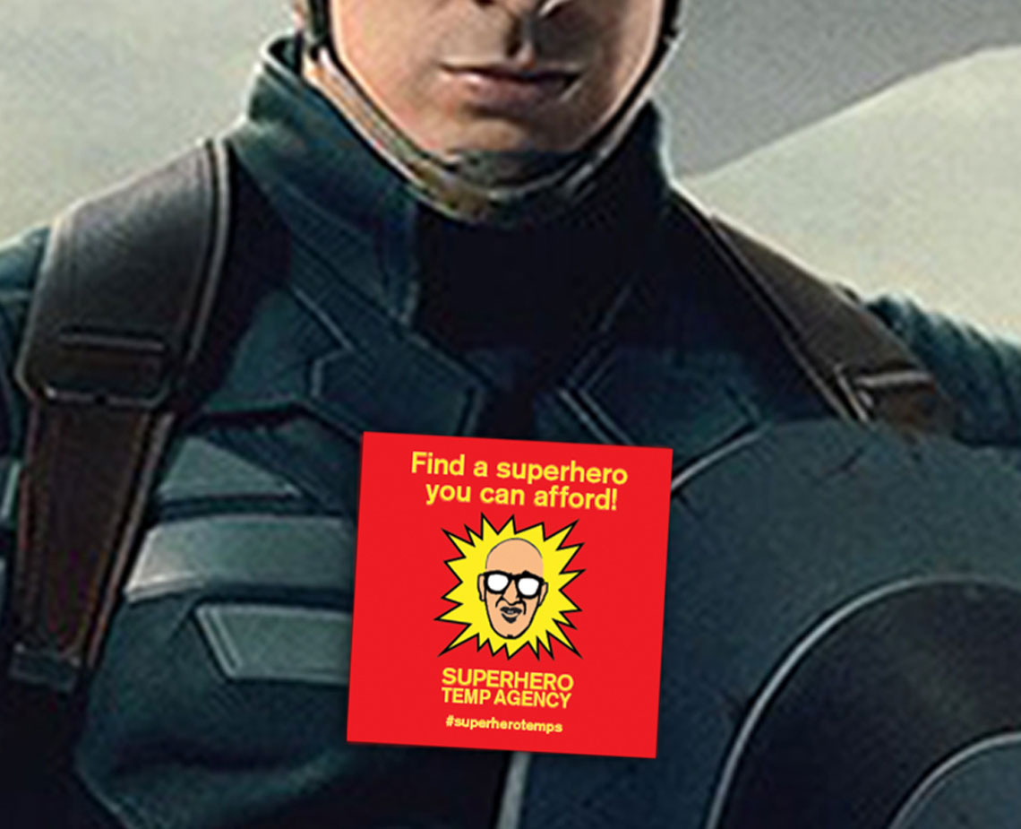 A close-up of a figure in a dark suit and helmet, with a red square overlay. The text reads “Find a superhero you can afford!” and “SUPERHERO TEMP AGENCY” with a hashtag #superherotemps below. The figure’s face is visible through the square.