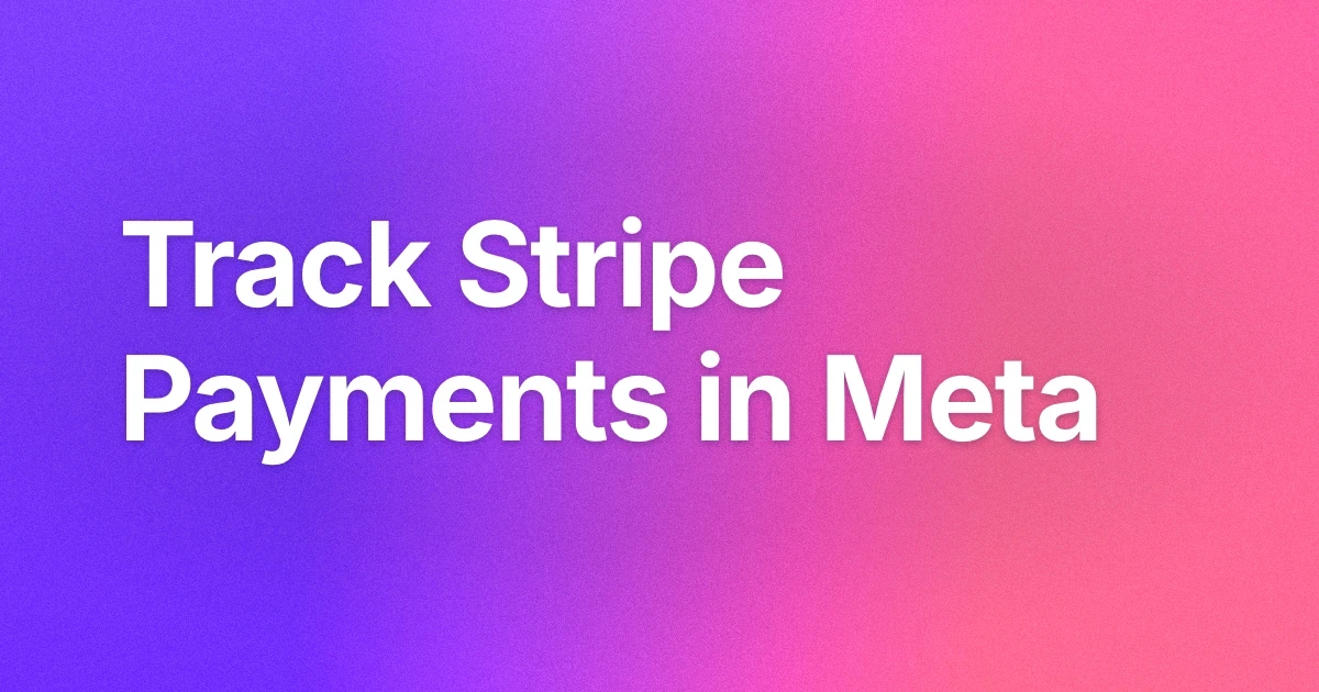 Track Stripe Payments as Facebook Conversions Without Code