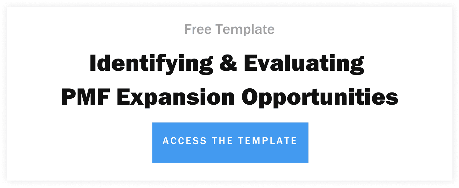 Free Template - Identifying & Evaluating PMF Expansion Opportunities