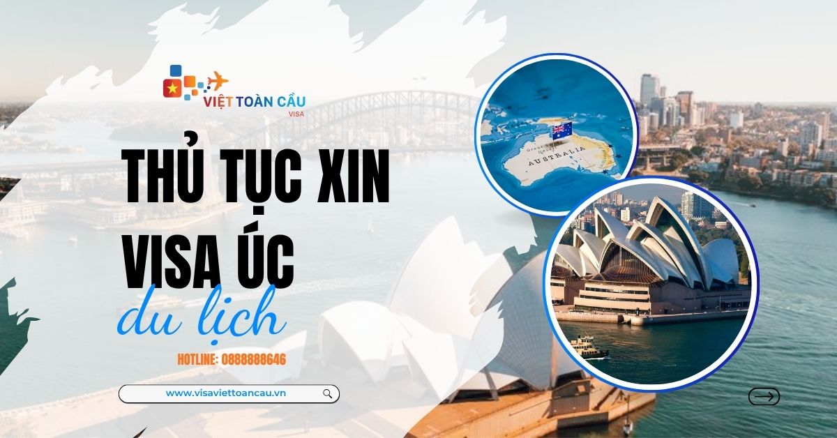 Thủ tục xin visa Úc du lịch tại Visa Việt Toàn Cầu