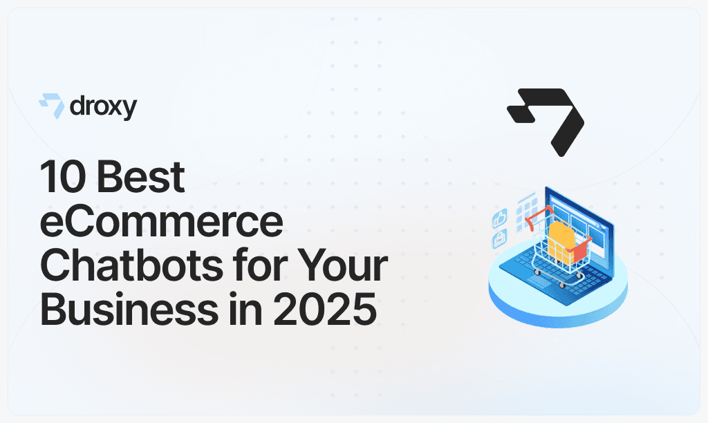 10 Best eCommerce Chatbots for Your Business in 2025 - Droxy AI