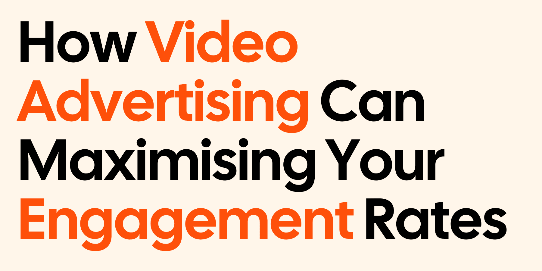 How Video Advertising Can Maximising Your Engagement Rates
