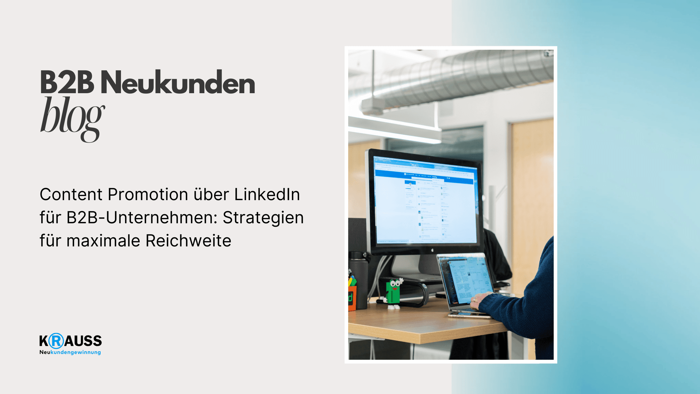 Content Promotion über LinkedIn für B2B-Unternehmen: Strategien für maximale Reichweite