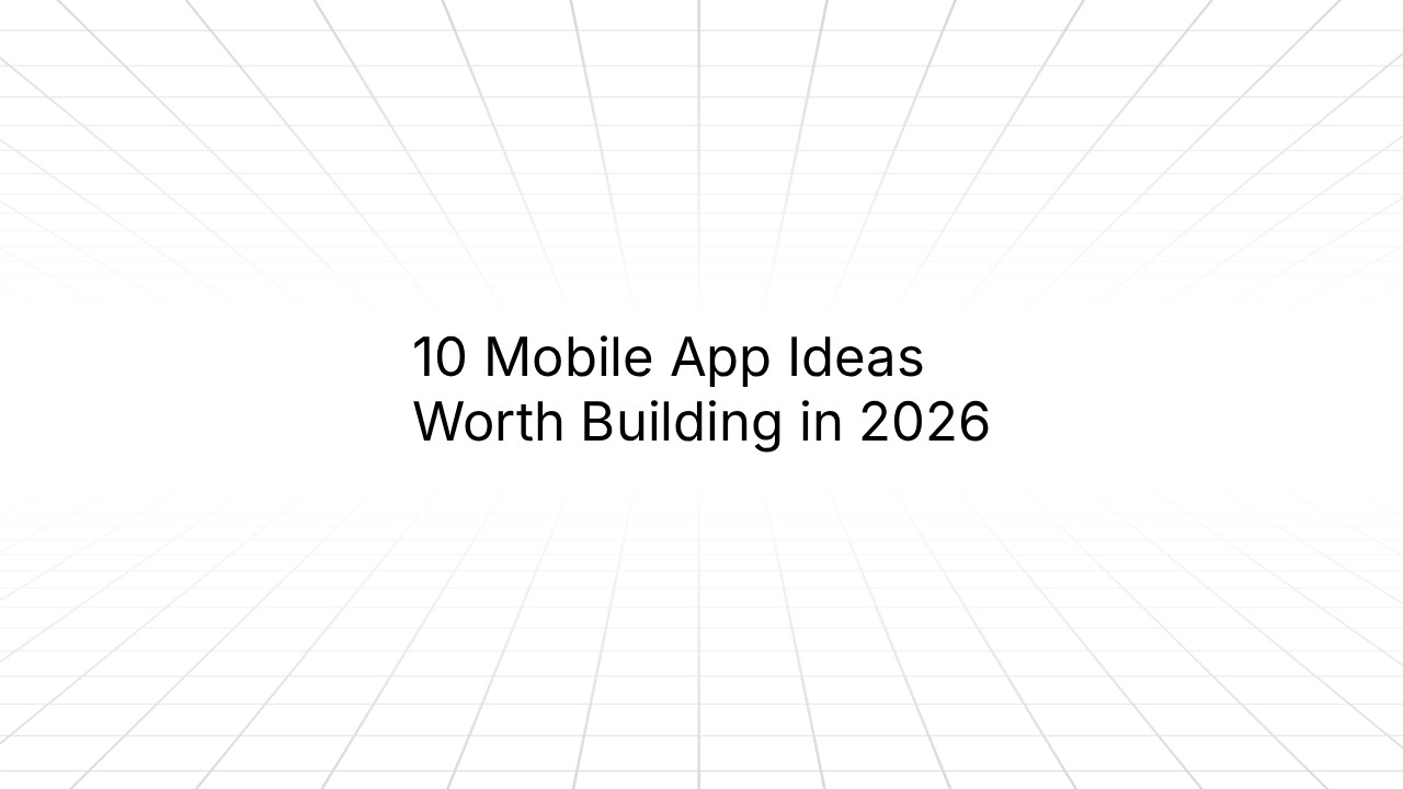 Minimalist graphic with a light grid background and centered text reading ‘10 Mobile App Ideas Worth Building in 2026.’