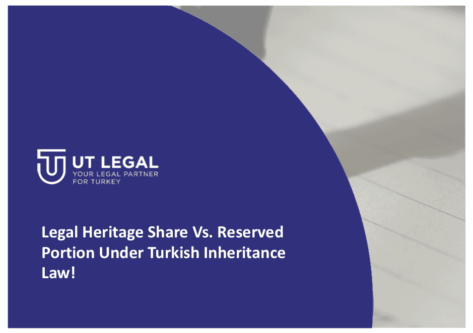 LEGAL HERITAGE SHARE VS. RESERVED PORTION UNDER TURKISH INHERITANCE LAW