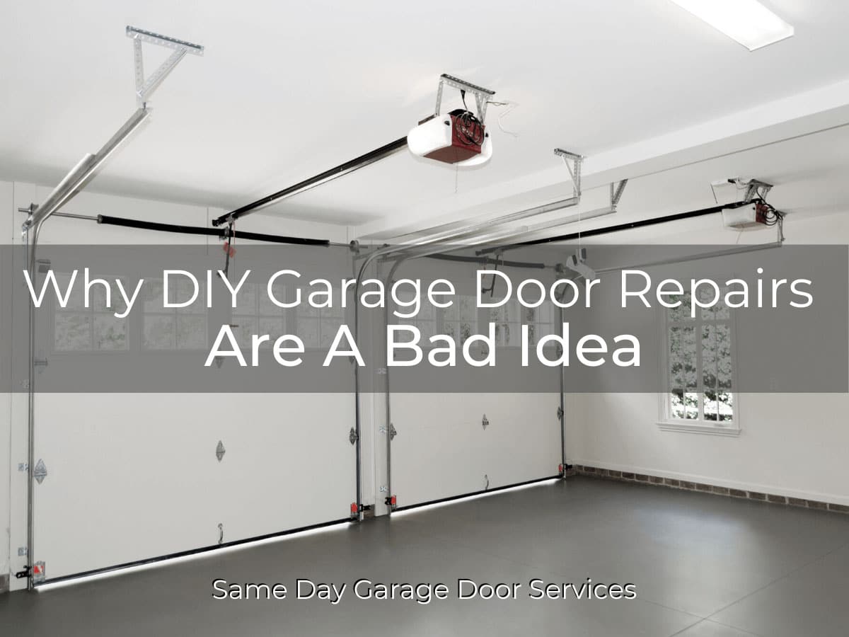 Why DIY Garage Door Repairs Are A Bad Idea|Why DIY Garage Door Repairs Are A Bad Idea