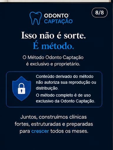 Slide 8 de 8: isso não é sorte, é método; o Método Odonto Captação é exclusivo e proprietário