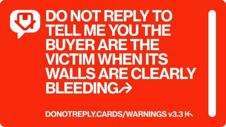 DO NOT REPLY TO TELL ME YOU THE BUYER ARE THE VICTIM WHEN ITS WALLS ARE CLEARLY BLEEDING↱