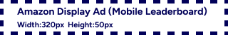 Amazon Display Ad (Mobile Leaderboard) 320x50 