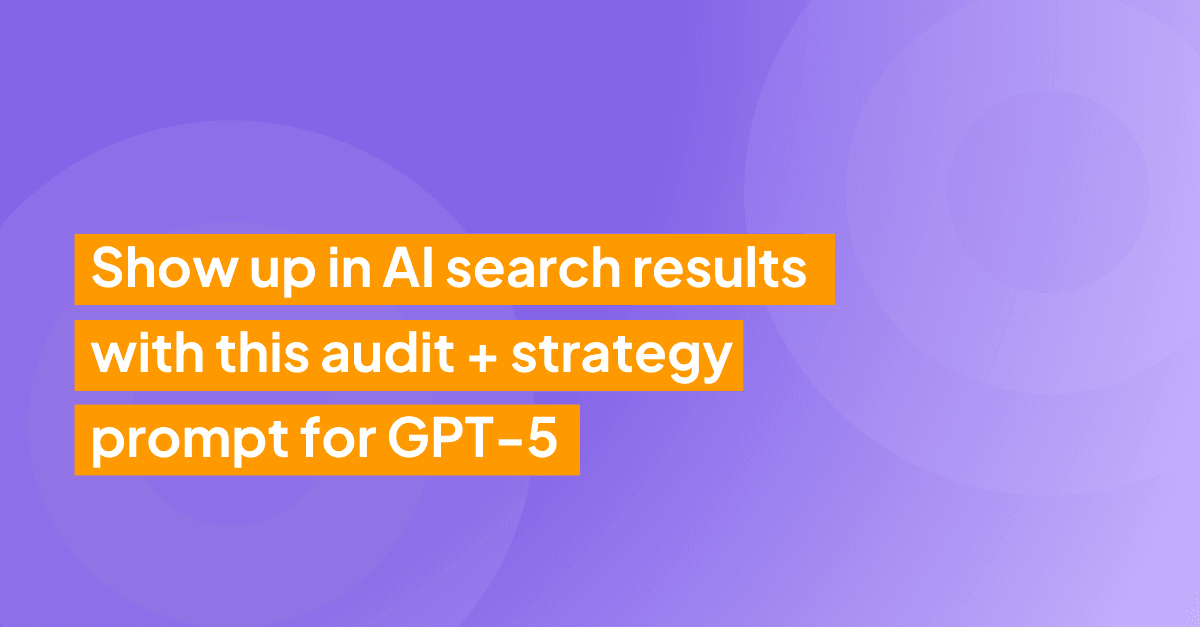 Show up in AI search results with this audit + strategy prompt for GPT-5