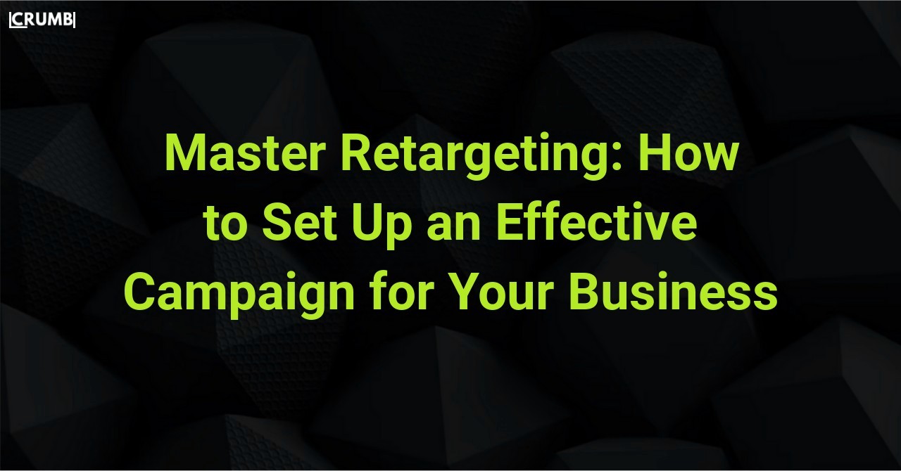 Master Retargeting: How to Set Up an Effective Campaign