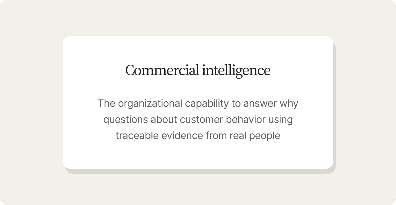 "Definition card describing commercial intelligence as the organizational capability to answer why questions about customer behavior using traceable evidence from real people"