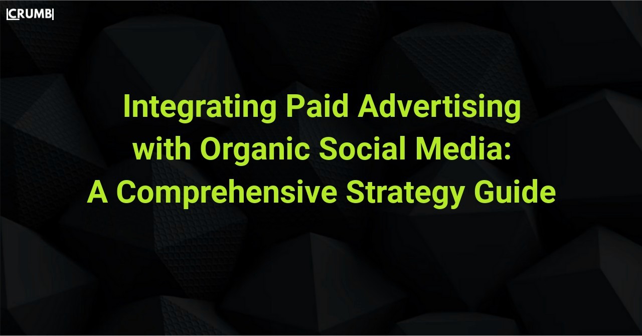 Integrating Paid Advertising with Organic Social Media