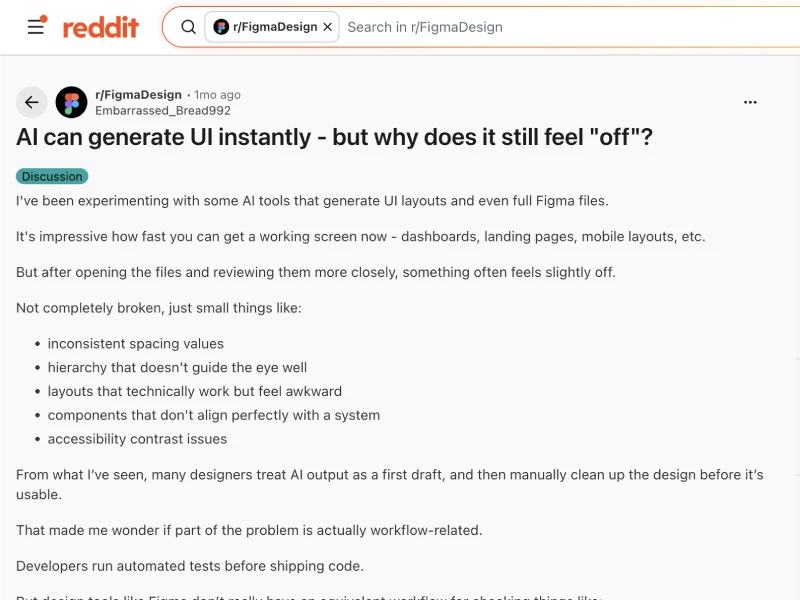 Discussion thread on why AI-generated UI often feels 'off'—covering prompt quality, design system gaps, lack of automated checks, and the need for human refinement. Includes user comments on workflow, accessibility, and AI’s role as a drafting tool.