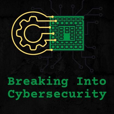 Breaking Into Cybersecurity: Podcast