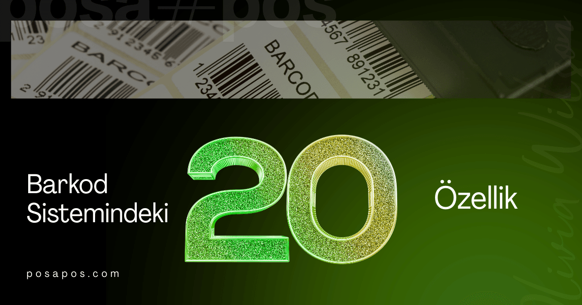 Bir Barkod Sisteminde Olması Gereken 20 Özellik