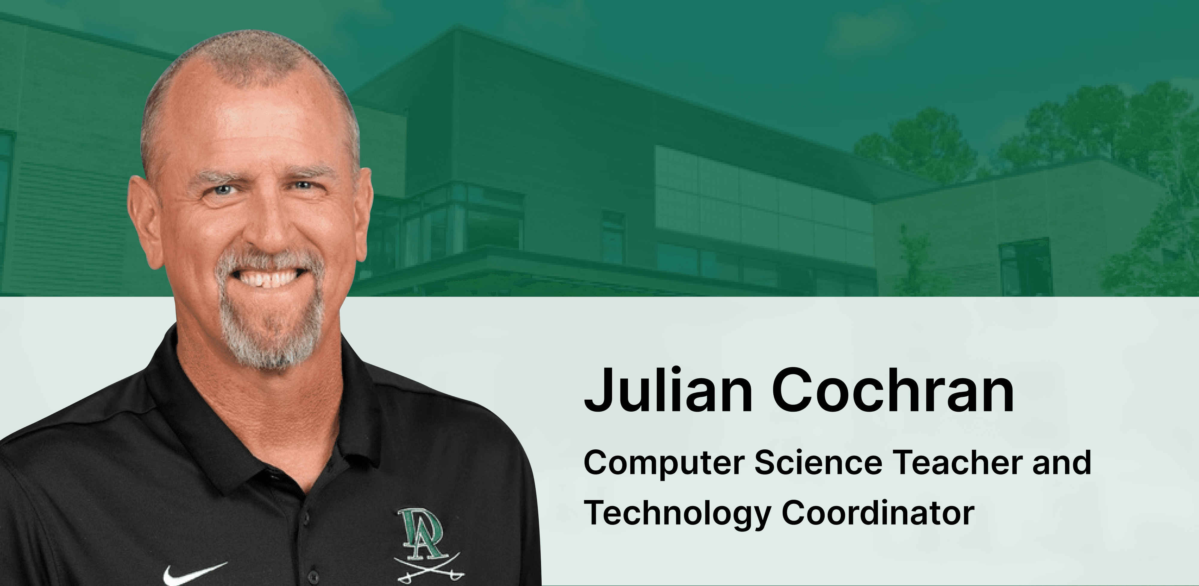 Banner of Julian Cochran, computer science teacher and technology coordinator